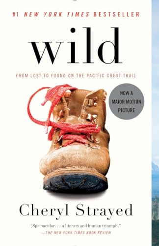 Wild: From Lost to Found on the Pacific Crest Trail: From Lost to Found on the Pacific Crest Trail (Oprah's Book Club 2.0)